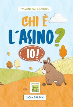Chi è l'asino? Io! - D'Amora, Valentina; Baldini, Licia Chi è l'asino? Io! - D'Amora, Valentina; Baldini, Licia