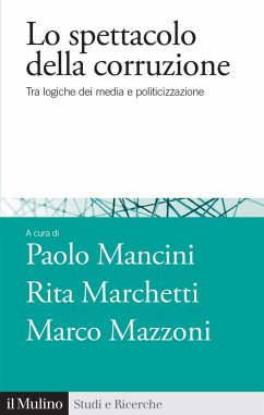 Cover Lo spettacolo della corruzione. Tra logiche dei media e politicizzazione