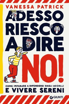 Adesso riesco a dire no! Come imparare a difendersi dagli accolli e vivere sereni - Patrick, Vanessa