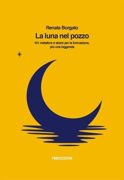 La luna nel pozzo. 101 metafore e storie per la formazione, più una leggenda Cover La luna nel pozzo. 101 metafore e storie per la formazione, più una leggenda