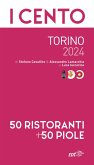 I cento di Torino 2024. 50 ristoranti + 50 piole I cento di Torino 2024. 50 ristoranti + 50 piole