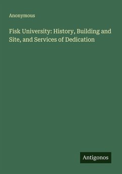 Cover Fisk University: History, Building and Site, and Services of Dedication