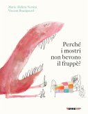 Perché i mostri non bevono il frappè?