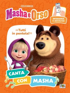 Tutti in pentola! Canta con Masha. Masha e Orso Tutti in pentola! Canta con Masha. Masha e Orso