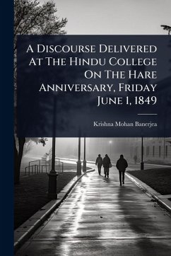Cover A Discourse Delivered At The Hindu College On The Hare Anniversary, Friday June 1, 1849