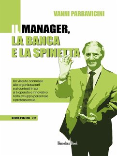 Cover Il manager, la banca e la spinetta. Un vissuto connesso alle organizzazioni e ai contesti in cui si è operato e innovativo nello sviluppo personale e professionale