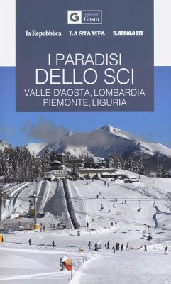 Cover I paradisi dello sci. Valle d'Aosta, Lombardia, Piemonte, Liguria