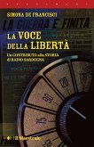 La voce della libertà. Un contributo alla storia di Radio Sardegna La voce della libertà. Un contributo alla storia di Radio Sardegna