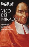 Vico dei miracoli. Vita oscura e tormentata del più grande pensatore italiano Vico dei miracoli. Vita oscura e tormentata del più grande pensatore italiano