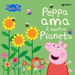 Peppa ama il nostro pianeta. Peppa Pig Peppa ama il nostro pianeta. Peppa Pig