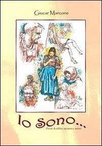 Io sono. Poesie di rabbia, speranza e amore - Marcone, Giucar