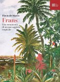 Frans. Vita romanzata di un paesaggista tropicale Frans. Vita romanzata di un paesaggista tropicale