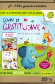 Semini di gratitudine. Un libro gioco di mindfulness per tutta la famiglia Semini di gratitudine. Un libro gioco di mindfulness per tutta la famiglia