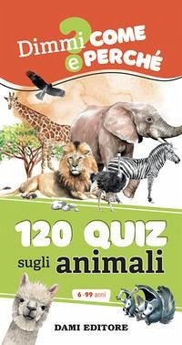 120 quiz sugli animali - Casalis, Anna