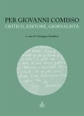 Per Giovanni Comisso. Critico, editore, giornalista