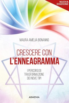 Crescere con l'enneagramma. I percorsi di trasformazione dei nove tipi - Bonanno, Maura Amelia