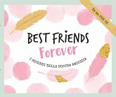 Best friends forever. I ricordi della nostra amicizia Best friends forever. I ricordi della nostra amicizia