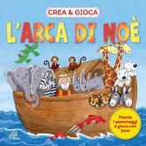 L' arca di Noè. Crea & gioca L' arca di Noè. Crea & gioca