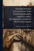 Oudheden En Gestichten Van Kennemerland, Amstelland, Noordholland En Westvriesland Oudheden En Gestichten Van Kennemerland, Amstelland, Noordholland En Westvriesland