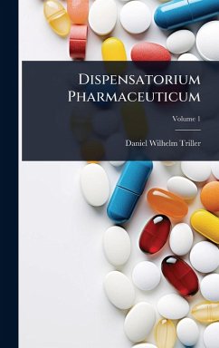 Dispensatorium Pharmaceuticum - Triller, Daniel Wilhelm Dispensatorium Pharmaceuticum - Triller, Daniel Wilhelm