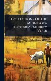 Collections Of The Minnesota Historical Society Vol.6