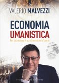 Economia umanistica. Per una nuova era a dimensione d'uomo Economia umanistica. Per una nuova era a dimensione d'uomo