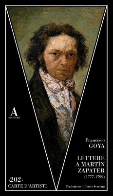 Lettere a Martin Zapater (1777-1799) - Goya, Francisco Lettere a Martin Zapater (1777-1799) - Goya, Francisco