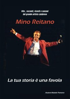 Cover Vita, racconti, ricordi e canzoni del grande artista calabrese Mino Reitano. La tua storia è una favola