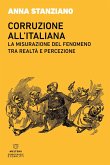 Corruzione all'italiana. La misurazione del fenomeno tra realtà e percezione Corruzione all'italiana. La misurazione del fenomeno tra realtà e percezione