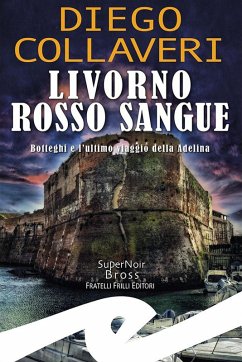 Cover Livorno rosso sangue. Botteghi e l'ultimo viaggio della Adelina
