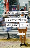 La rivoluzione del fare nulla. Un memoir La rivoluzione del fare nulla. Un memoir