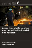 Acero inoxidable dúplex: una necesidad industrial; una revisión