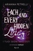 Each and every hidden line. I tuoi segni nascosti Each and every hidden line. I tuoi segni nascosti