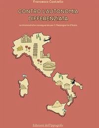 Cover Contro l'autonomia differenziata. Le drammatiche conseguenze per il Mezzogiorno d'Italia