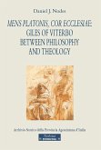Mens Platonis, cor Ecclesiae: Giles of Viterbo between philosophy and theology Mens Platonis, cor Ecclesiae: Giles of Viterbo between philosophy and theology