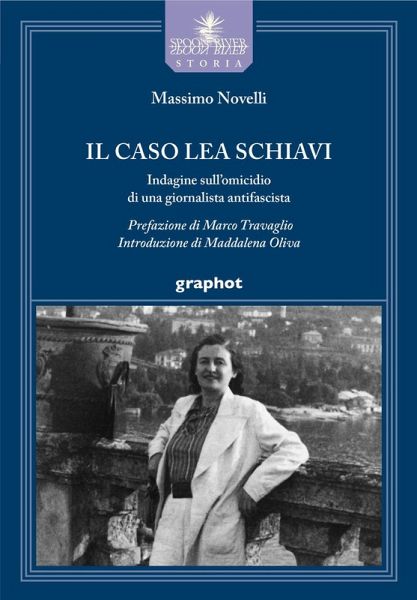 Il caso Lea Schiavi. Indagine sull'omicidio di una giornalista antifascista Il caso Lea Schiavi. Indagine sull'omicidio di una giornalista antifascista