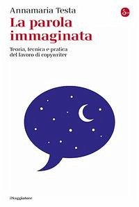 Cover La parola immaginata. Teoria, tecnica e pratica del lavoro di copywriter