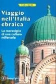 Viaggio nell'Italia ebraica. Le meraviglie di una cultura millenaria Viaggio nell'Italia ebraica. Le meraviglie di una cultura millenaria