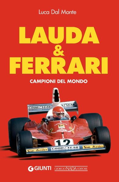 Lauda & Ferrari. Campioni del mondo Lauda & Ferrari. Campioni del mondo