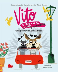 Vito, il cane che dà il buonumore. Una grande sluuur...presa - Angelini, Fabiana; Lewalle, Capucine