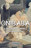 Onibaba. Il mostruoso femminile nell'immaginario giapponese Onibaba. Il mostruoso femminile nell'immaginario giapponese