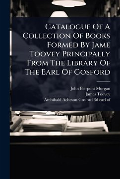Cover Catalogue Of A Collection Of Books Formed By Jame Toovey Principally From The Library Of The Earl Of Gosford
