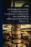 Dickerman's United States Treasury Counterfeit Detector And Bankers' & Merchants' Journal, Issues 1-8
