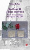 Via Roma 34. Il gioco interrotto. Storia di una famiglia: i Modigliani, 1943-1944 Via Roma 34. Il gioco interrotto. Storia di una famiglia: i Modigliani, 1943-1944