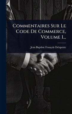 Commentaires Sur Le Code De Commerce, Volume 1... - Delaporte, Jean-Baptiste-François