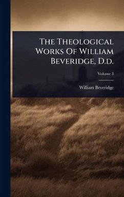 The Theological Works Of William Beveridge, D.d. - Beveridge, William