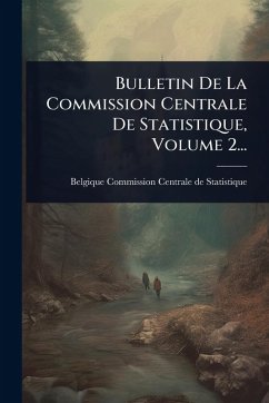 Bulletin De La Commission Centrale De Statistique, Volume 2... Cover Bulletin De La Commission Centrale De Statistique, Volume 2...