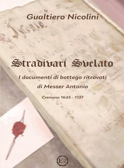Stradivari svelato. I documenti di bottega ritrovati di Messer Antonio. Cremona 1645-1737 Cover Stradivari svelato. I documenti di bottega ritrovati di Messer Antonio. Cremona 1645-1737