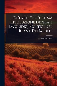 Cover De'fatti Dell'ultima Rivoluzione Derivati Da'giudizj Politici Del Reame Di Napoli...