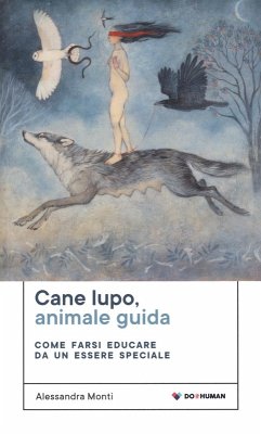 Cover Cane lupo, animale guida. Come farsi educare da un essere speciale
